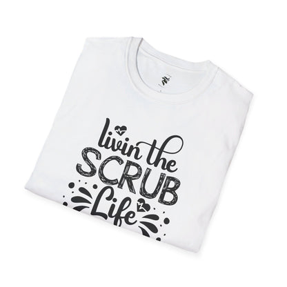 Livin the Scrub Life T-Shirt