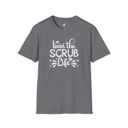 Livin the Scrub Life T-Shirt