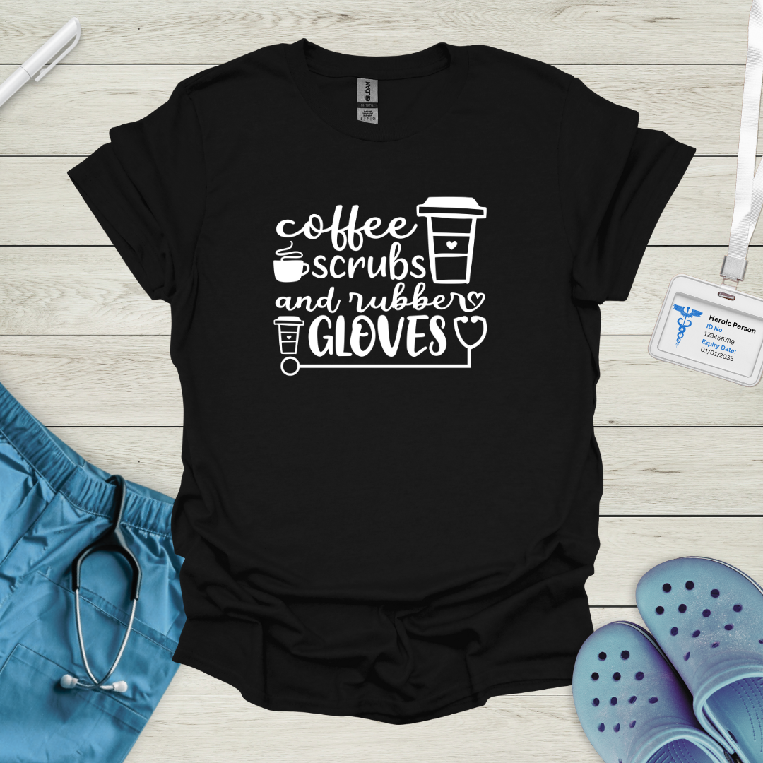 Coffee Scrubs and Rubber Gloves T-Shirt