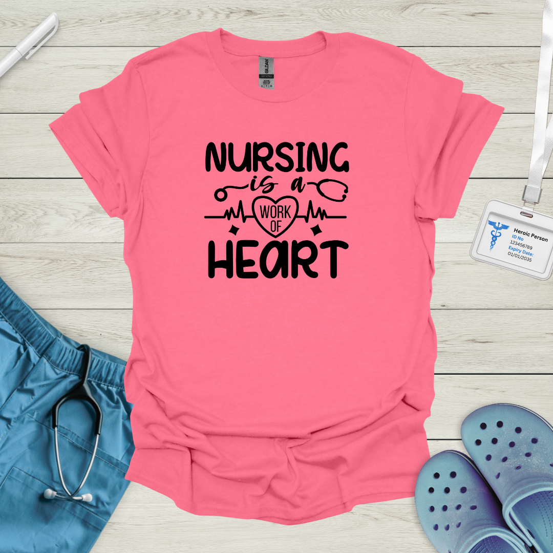 Nursing is a Work of Heart T-Shirt