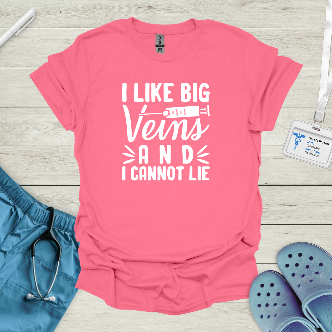 I Like Big Veins and I Cannot Lie T-Shirt