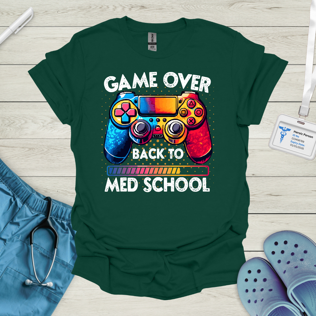 Game Over, Back to Med School T Shirt