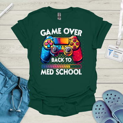 Game Over, Back to Med School T Shirt