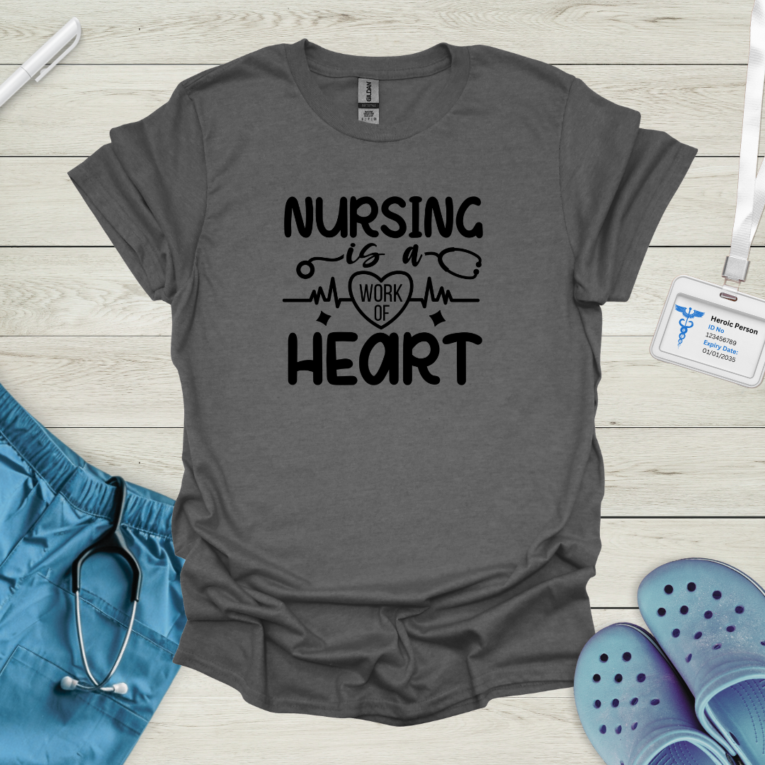 Nursing is a Work of Heart T-Shirt