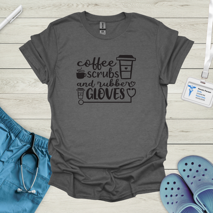 Coffee Scrubs and Rubber Gloves T-Shirt