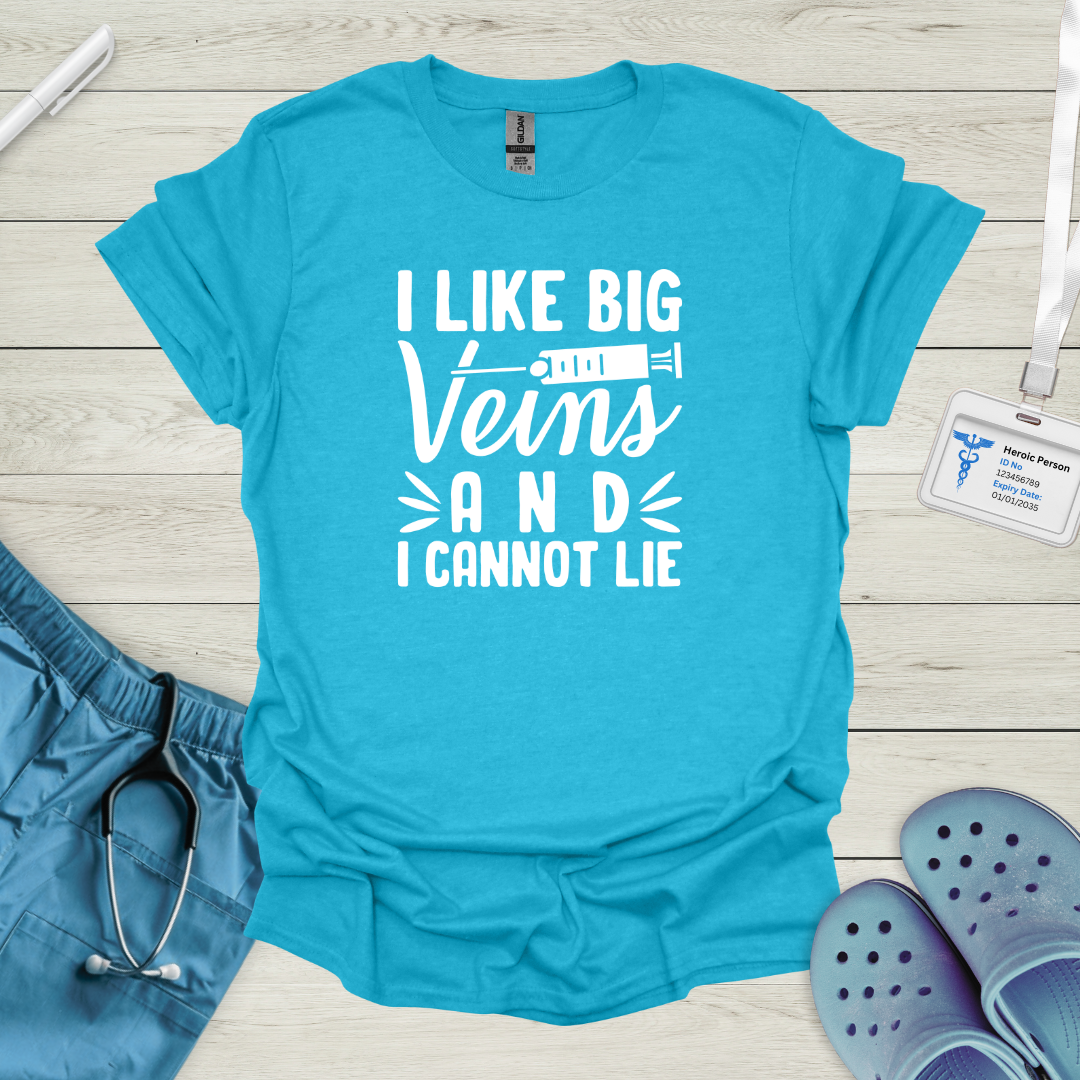 I Like Big Veins and I Cannot Lie T-Shirt