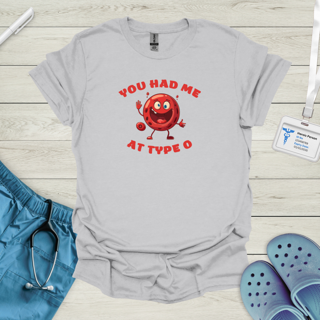 You Had Me At Type O T-Shirt