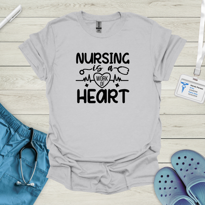 Nursing is a Work of Heart T-Shirt