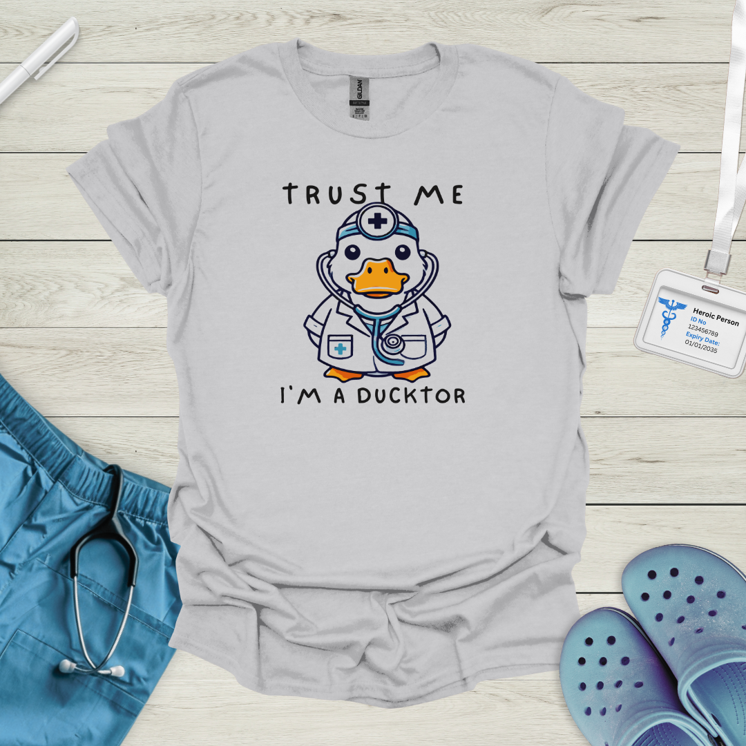 Trust Me I'm a Ducktor T-Shirt