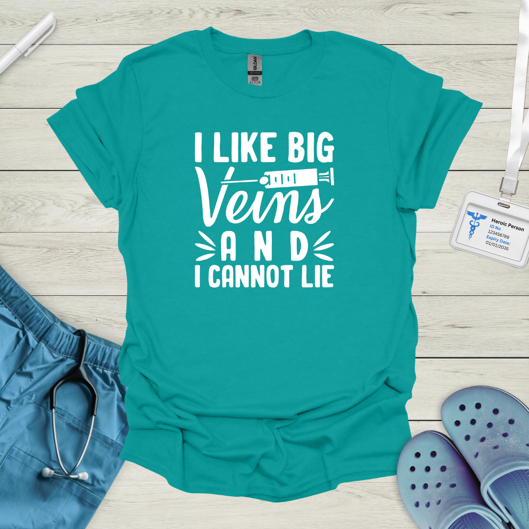 I Like Big Veins and I Cannot Lie T-Shirt