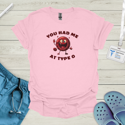 You Had Me At Type O T-Shirt