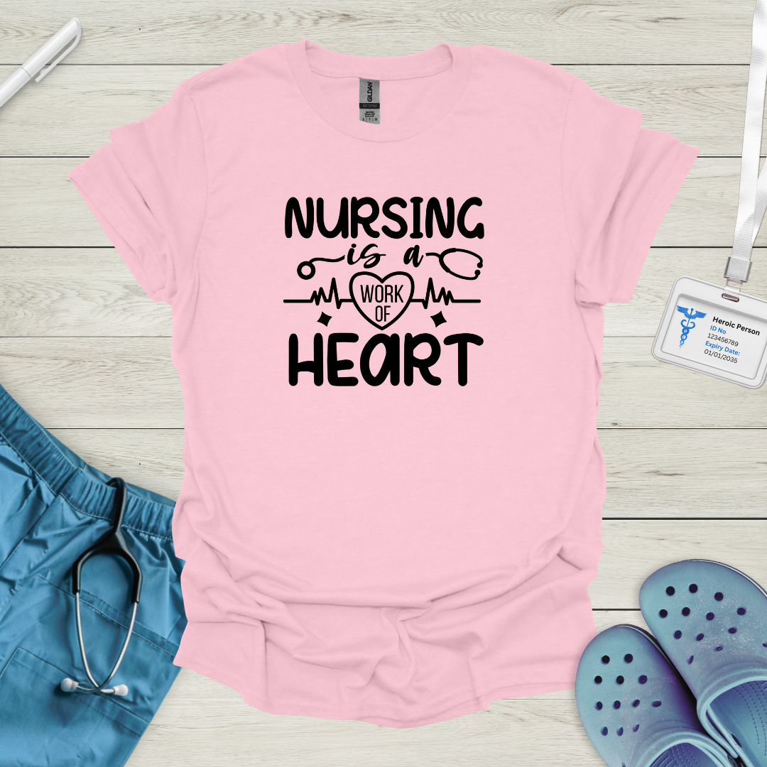 Nursing is a Work of Heart T-Shirt