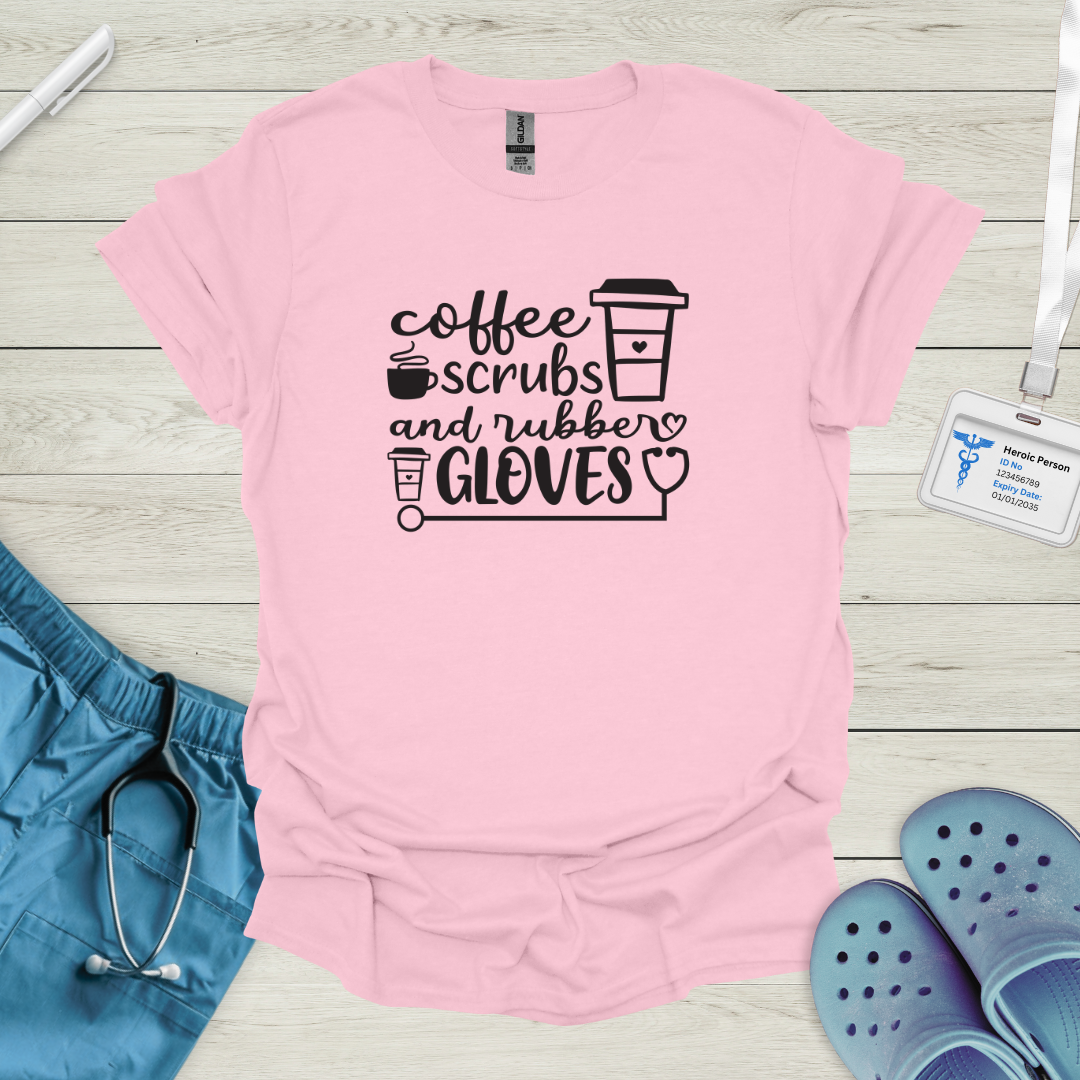 Coffee Scrubs and Rubber Gloves T-Shirt