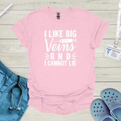 I Like Big Veins and I Cannot Lie T-Shirt