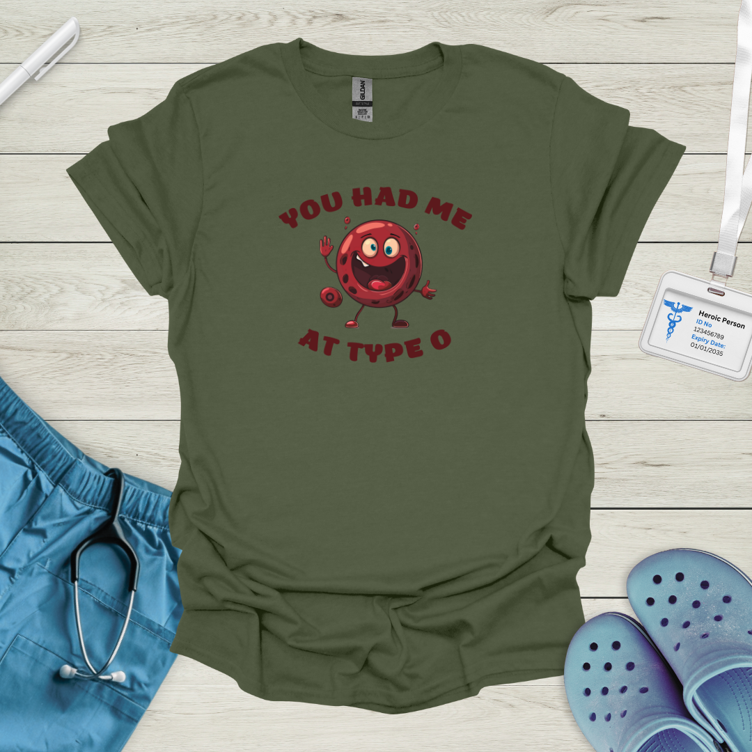 You Had Me At Type O T-Shirt