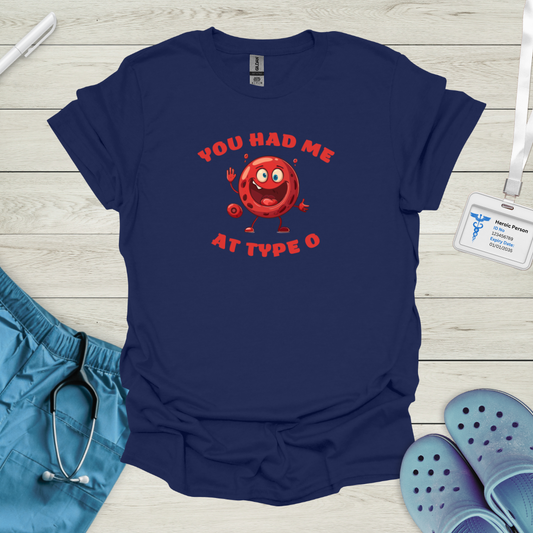 You Had Me At Type O T-Shirt