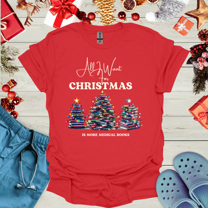 All I want for christmas is more medical books T Shirt