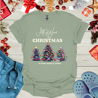 All I want for christmas is more medical books T Shirt