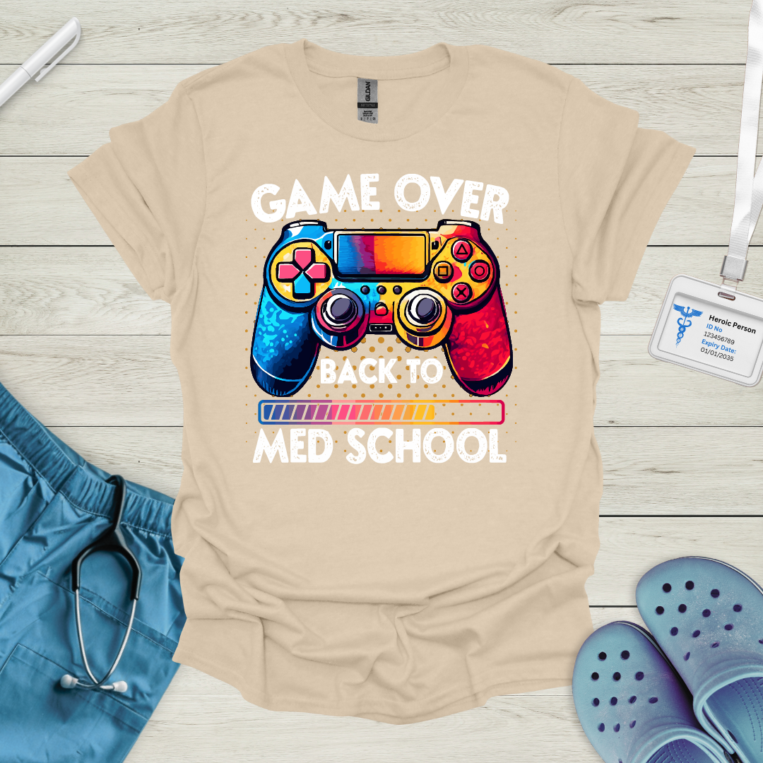 Game Over, Back to Med School T Shirt