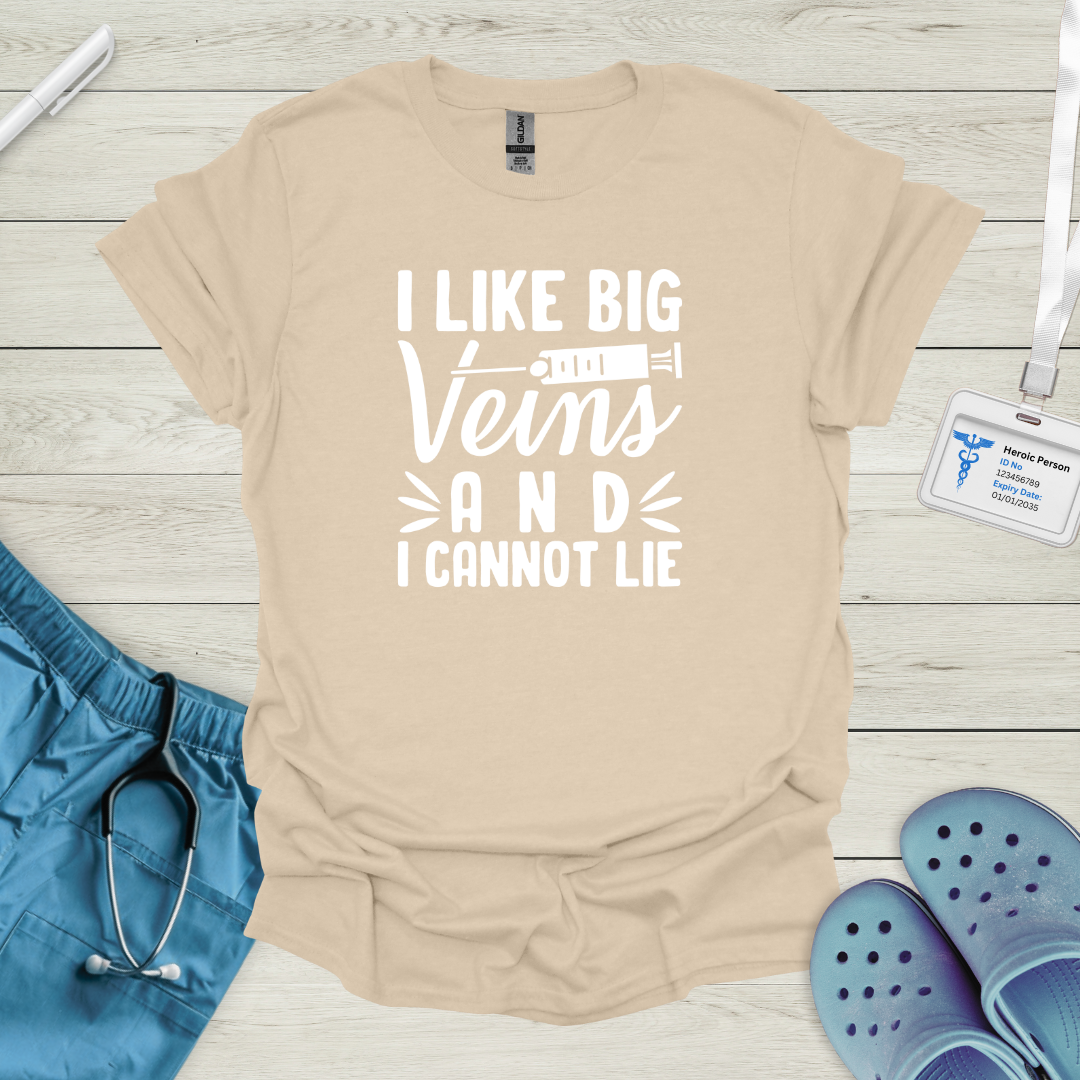 I Like Big Veins and I Cannot Lie T-Shirt