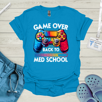 Game Over, Back to Med School T Shirt