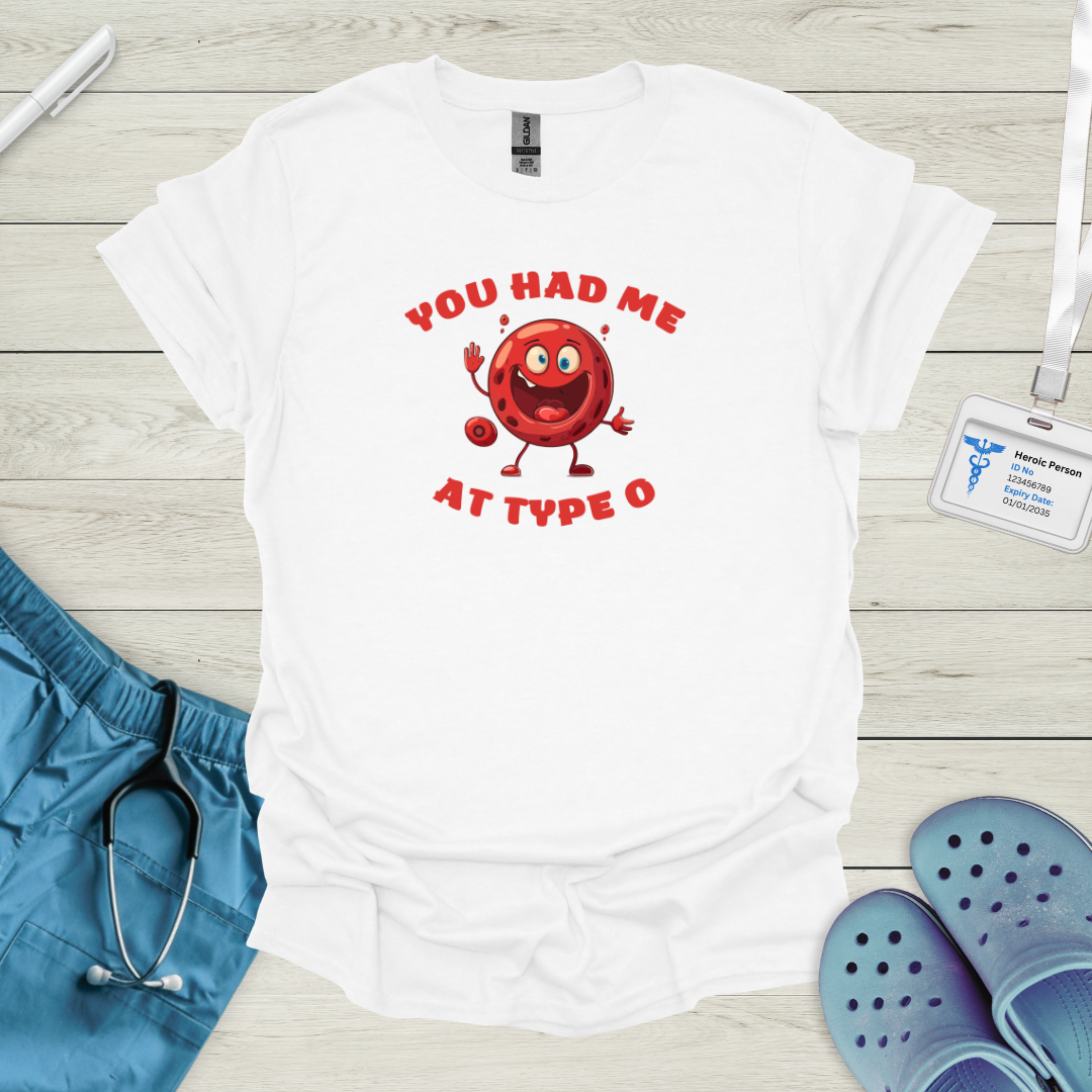 You Had Me At Type O T-Shirt