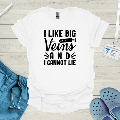 I Like Big Veins and I Cannot Lie T-Shirt