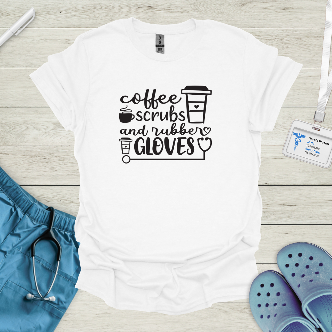 Coffee Scrubs and Rubber Gloves T-Shirt